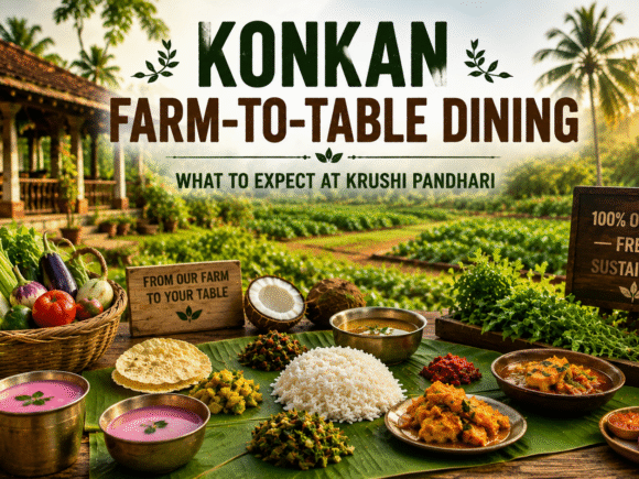 Konkan Farm-to-Table Dining: A Soulful Culinary Experience at Krushi Pandhari