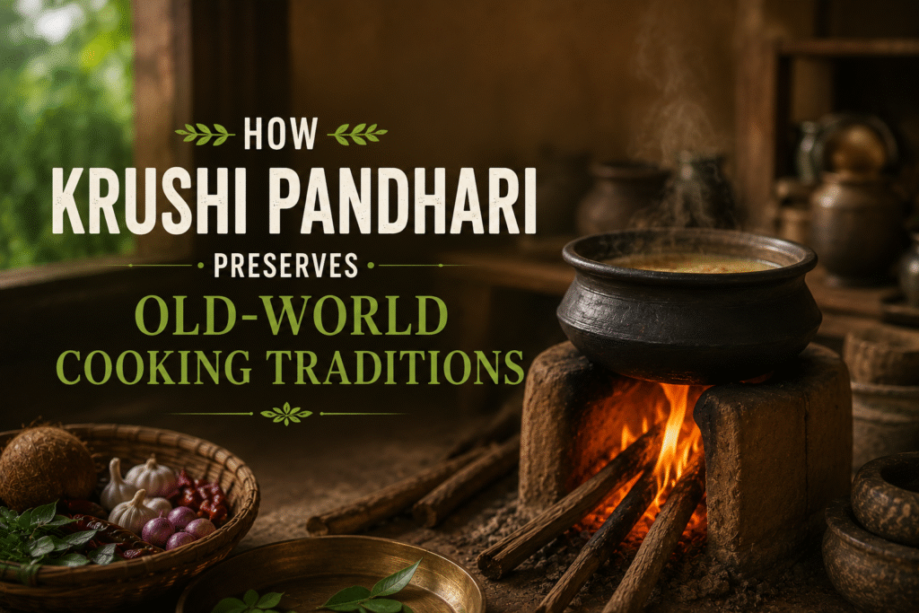 How Krushi Pandhari Preserves Old-World Cooking Traditions